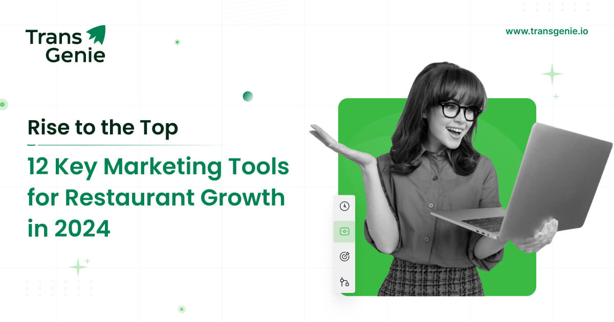 Rise to the Top: 12 Key Marketing Tools for Restaurant Growth in 2024